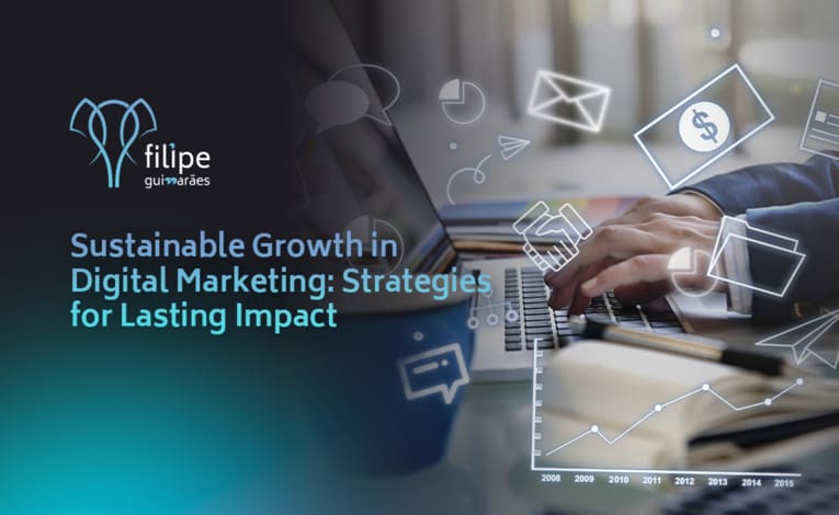 Sustainable Growth in Digital Marketing: Strategies for Lasting Impact